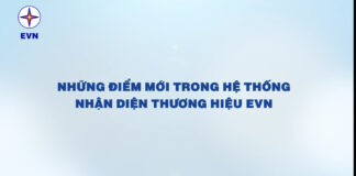NHỮNG ĐIỂM MỚI TRONG HỆ THỐNG NHẬN DIỆN THƯƠNG HIỆU CỦA EVN MÀ CÁN BỘ CÔNG NHÂN VIÊN CẦN BIẾT
